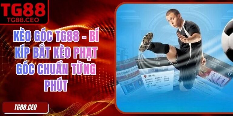 Kèo Góc TG88 – Bí Kíp Bắt Kèo Phạt Góc Chuẩn Từng Phút 3 Kèo Góc TG88 – Bí Kíp Bắt Kèo Phạt Góc Chuẩn Từng Phút
