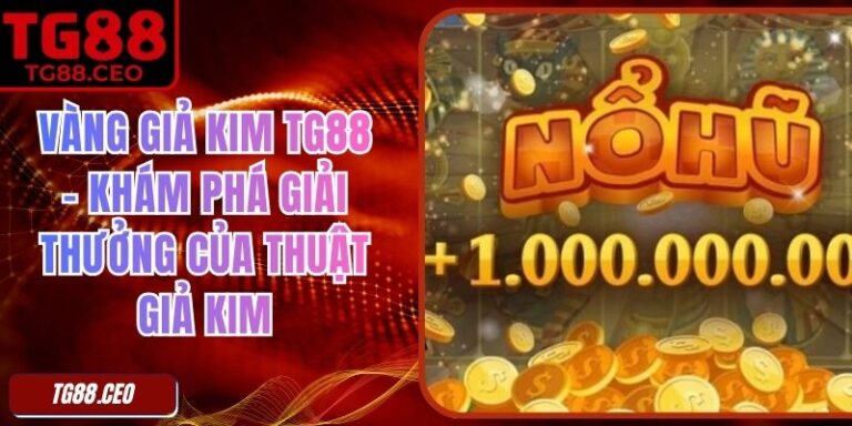 Vàng Giả Kim TG88 – Khám Phá Giải Thưởng Của Thuật Giả Kim