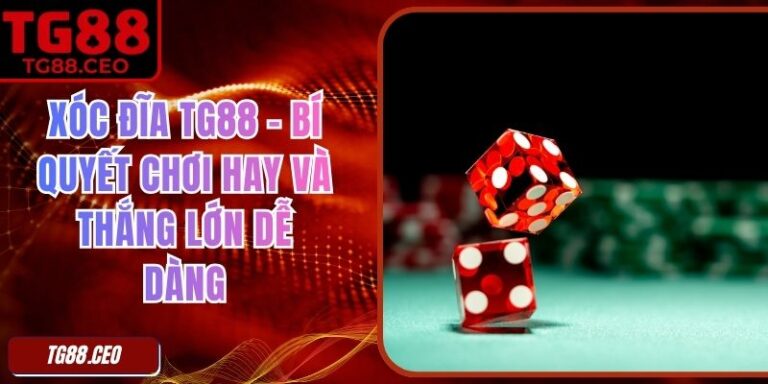 Xóc Đĩa TG88 – Bí Quyết Chơi Hay Và Thắng Lớn Dễ Dàng 1 Xóc Đĩa TG88 – Bí Quyết Chơi Hay Và Thắng Lớn Dễ Dàng